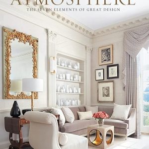 Atmosphere: The Seven Elements of Great Design Kindle Edition